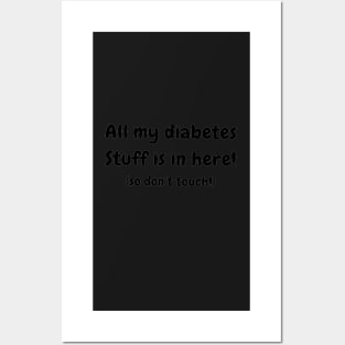 Copy of All My Diabetes Stuff Is In Here! Posters and Art